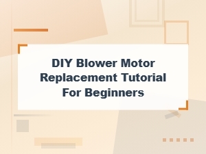 Diy Blower Motor Replacement Tutorial for Beginners: Step-by-Step Guide